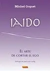 IAIDO: EL ARTE DE CORTAR EL EGO