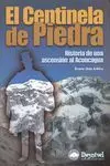 EL CENTINELA DE PIEDRA HISTORIA DE UNA ASCENSIÓN AL ACONCAGUA