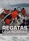 REGATAS LEGENDARIAS : LA HISTORIA DE LA MAYOR REGATA OCEÁNICA DEL MUNDO
