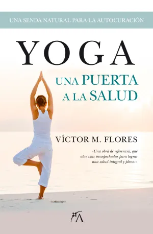 YOGA, UNA PUERTA A LA SALUD. UNA SENDA NATURAL PARA LA AUTOCURACIÓN