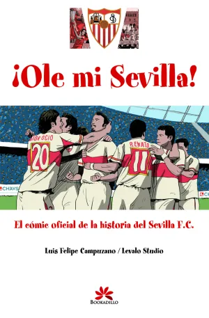 !OLE MI SEVILLA!. EL CÓMIC OFICIAL DE LA HISTORIA DEL SEVILLA F.C.