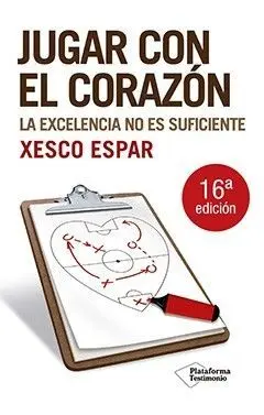 JUGAR CON EL CORAZÓN: LA EXCELENCIA NO ES SUFICIENTE