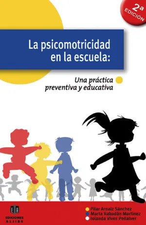LA PSICOMOTRICIDAD EN LA ESCUELA LA PSICOMOTRICIDAD EN LA ESCUELA