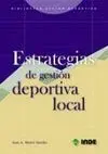 ESTRATEGIAS DE GESTIÓN DEPORTIVA LOCAL. BIBLIOTECA DEL GESTOR DEPORTIV