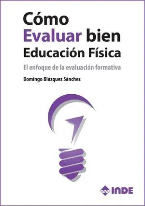 CÓMO EVALUAR BIEN EDUCACIÓN FÍSICA. EL ENFOQUE DE LA EVALUACIÓN FORMATIVA