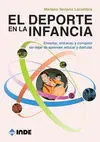 EL DEPORTE EN LA INFANCIA. ENSEÑAR, ENTRENAR Y COMPETIR SIN DEJAR DE APRENDER, EDUCAR Y DISFRUTAR