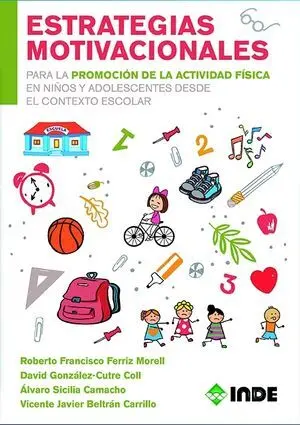 ESTRATEGIAS MOTIVACIONALES PARA LA PROMOCIÓN DE LA ACTIVIDAD FÍSICA EN NIÑOS Y ADOLESCENTES DESDE EL CONTEXTO ESCOLAR