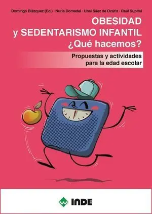 OBESIDAD Y SEDENTARISMO INFANTIL  ¿QUÉ HACEMOS? PROPUESTAS Y ACTIVIDADES PARA LA EDAD ESCOLAR