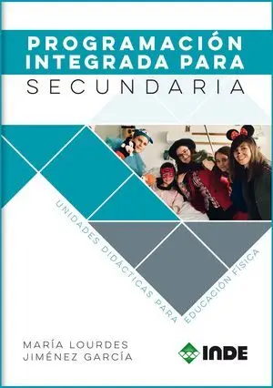 PROGRAMACIÓN INTEGRADA PARA SECUNDARIA. UNIDADES DIDÁCTICAS PARA EDUCACIÓN FÍSICA