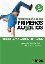 PRINCIPIOS BÁSICOS DE PRIMEROS AUXILIOS 2ª EDICIÓN. HERRAMIENTAS PARA LA FORMACIÓN DE TÉCNICOS