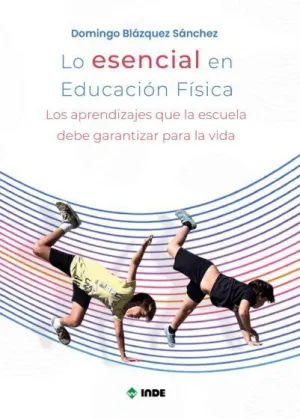 LO ESENCIAL EN EDUCACIÓN FÍSICA. EF CON LA LOMLOE