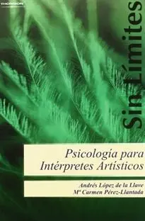 PSICOLOGÍA PARA INTÉRPRETES ARTÍSTICOS. ESTRATEGIAS PARA LA MEJORA TÉCNICA, ARTÍSTICA Y PERSONAL