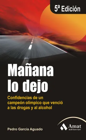 MAÑANA LO DEJO. CONFIDENCIAS DE UN CAMPEÓN OLÍMPICO QUE VENCIÓ A LAS DROGAS Y AL ALCOHOL