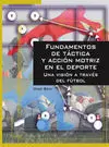 FUNDAMENTOS DE TÁCTICA Y ACCIÓN MOTRIZ EN EL DEPORTE. UNA VISIÓN A TRAVÉS DEL FÚTBOL