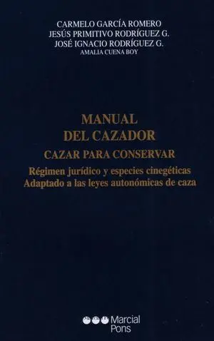 MANUAL DEL CAZADOR CAZAR PARA CONSERVAR RÉGIMEN JURÍDICO Y ESPECIES