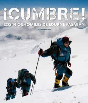 ¡CUMBRE!. LOS 14 OCHOMILES DE EDURNE PASABAN