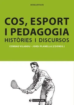COS, ESPORT I PEDAGOGIA: HISTÒRIES I DISCURSOS COS, ESPORT I PEDAGOGIA: HISTÒRIES I DISCURSOS