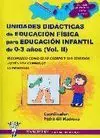 UNIDADES DIDÁCTICAS E.F. PARA EDUCACIÓN INFANTIL DE 0-3 AÑOS VOL. II