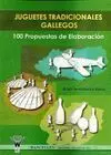 JUGUETES TRADICIONALES GALLEGOS. 100 PROPUESTAS DE ELABORACIÓN