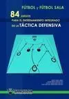 FÚTBOL Y FÚTBOL SALA: 84 JUEGOS PARA ENTRENAMIENTO DE TÁCTICA DEFENSIVA