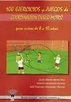 100 EJERCICIOS Y JUEGOS DE COORDINACIÓN ÓCULO-MOTRIZ PARA NIÑOS DE 8 A 10 AÑOS