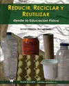 REDUCIR, RECICLAR Y REUTILIZAR DESDE LA EDUCACIÓN FÍSICA
