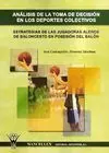 ANÁLISIS DE LA TOMA DE DECISIÓN EN LOS DEPORTES COLECTIVOS ANÁLISIS DE LA TOMA DE DECISIÓN EN LOS DEPORTES COLECTIVOS