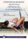 EL PROCESO DE RETIRADA Y AJUSTE VITAL EN DEPORTISTAS DE ALTO RENDIMIENTO EL PROCESO DE RETIRADA Y AJUSTE VITAL EN DEPORTISTAS DE ALTO RENDIMIENTO