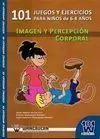 101 JUEGOS Y EJERCICIOS PARA NIÑOS DE 6-8 AÑOS IMAGEN Y PERCEPCIÓN CORPORAL