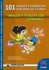 101 JUEGOS DE IMAGEN Y PERCEPCIÓN CORPORAL DE 3 A 6 AÑOS. IMAGEN Y PERCEPCION CORPORAL