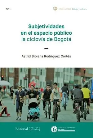 SUBJETIVIDADES EN EL ESPACIO PÚBLICO. LA CICLOVÍA DE BOGOTÁ