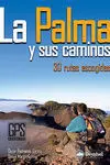 LA PALMA Y SUS CAMINOS: 30 RUTAS ESCOGIDAS