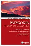 PATAGONIA. TIERRA DE GIGANTES