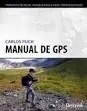 MANUAL DE GPS. PRINCIPIOS TÉCNICOS. MANEJO PASO A PASO. MAPAS DIGITALES