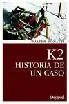 K2, HISTORIA DE UN CASO K2, HISTORIA DE UN CASO