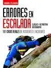 ERRORES EN ESCALADA. 101 CASOS REALES DE ACCIDENTES E INCIDENTES. CLÁSICA-DEPORTIVA-ROCÓDROMO