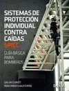 SISTEMAS DE PROTECCION INDIVIDUAL CONTRA CAÍDAS SPICC. GUÍA BÁSICA PARA BOMBEROS