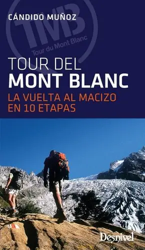 TOUR DEL MONT BLANC. LA VUELTA AL MACIZO EN 10 ETAPAS