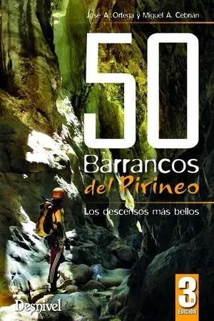 50 BARRANCOS DEL PIRINEO: LOS DESCENSOS MÁS BELLOS. 3ª EDICIÓN