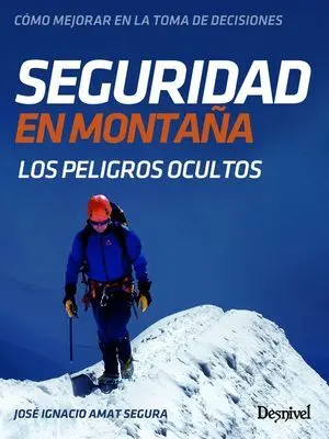 SEGURIDAD EN MONTAÑA. LOS PELIGRO OCULTOS