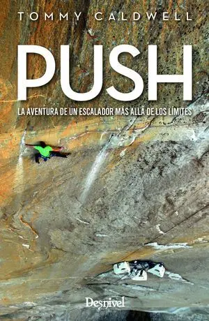 PUSH. LA AVENTURA DE UN ESCALADOR MAS ALLA DE LOS LIMITES