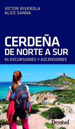 CERDEÑA DE NORTE A SUR. 45 EXCURSIONES Y ASCENSIONES