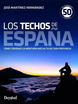 LOS TECHOS DE ESPAÑA. CÓMO CORONAS LA MONTAÑA MÁS ALTA DE CADA PROVINCIA