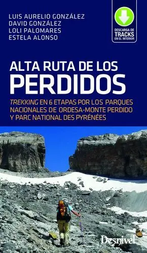 ALTA RUTA DE LOS PERDIDOS. TREKKING EN 6 ETAPAS POR LOS PARQUES NACIONALES DE ORDESA-MONTE PERDIDO Y PARC NATIONAL DES PYRENÉES