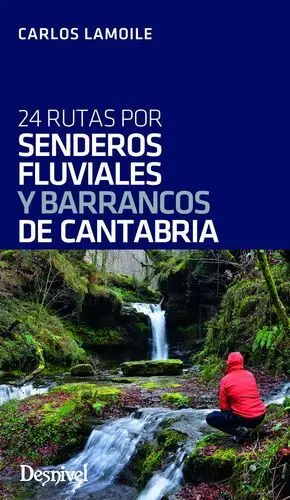 24 RUTAS POR SENDEROS FLUVIALES Y BARRANCOS DE CANTABRIA