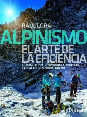 ALPINISMO, EL ARTE DE LA EFICIENCIA. EL MANUAL DEFINITIVO PARA ALPINISTAS Y ESCALADORES TODOTERRENO