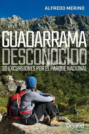 GUADARRAMA DESCONOCIDO. 30 EXCURSIONES POR EL PARQUE NACIONAL