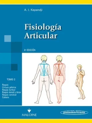 FISIOLOGÍA ARTICULAR. TOMO 3. RAQUIS, CINTURA PÉLVICA, RAQUIS LUMBAR, RAQUIS TORÁCICO Y TÓRAX