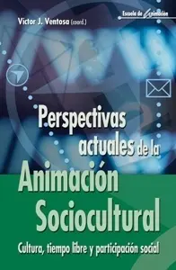 PERSPECTIVAS ACTUALES DE LA ANIMACIÓN SOCIOCULTURAL. CULTURA, TIEMPO