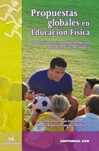 PROPUESTAS GLOBALES EN EDUCACIÓN FÍSICA. INNOVACIÓN EN SEIS UNIDADES